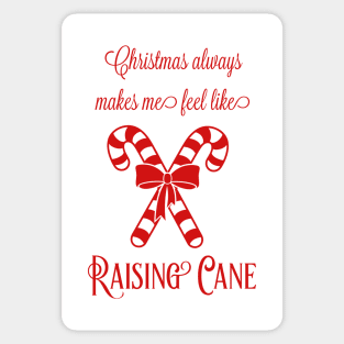 Funny Christmas Always Makes Me Feel Like Raising Cane Sticker